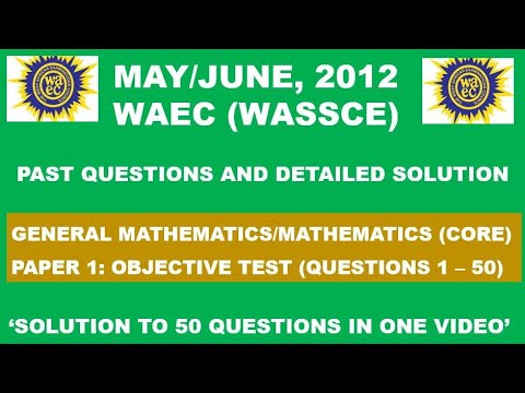 WAEC 2012 Mathematics Objective Test Paper 1 Questions 1 - 50