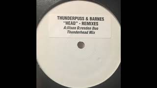 Thunderpuss & Barnes - Head (A:llison D:resden Duo Thunderhead Mix)