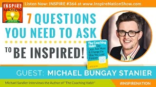 ★ 7 Questions to Get Yourself Inspired! | Michael Bungay Stanier | The Coaching Habit