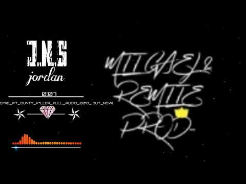 MII  GAEL + REMIIE)FT BUNTY K*LLER FULL AUDIO 2018 (OUT NOW)