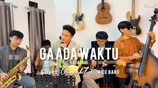 Download lagu Gaada waktu - Radja band | Cover Daniakil Ft Nice band mp3