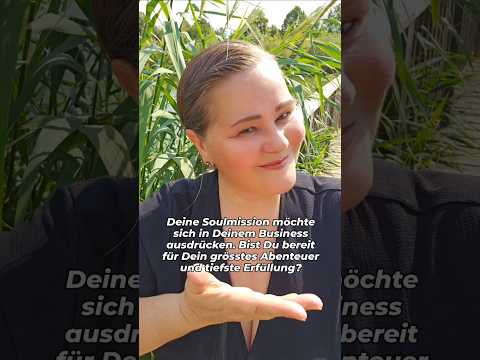 Verwirklichen Deine Soulmission in Deinem Business