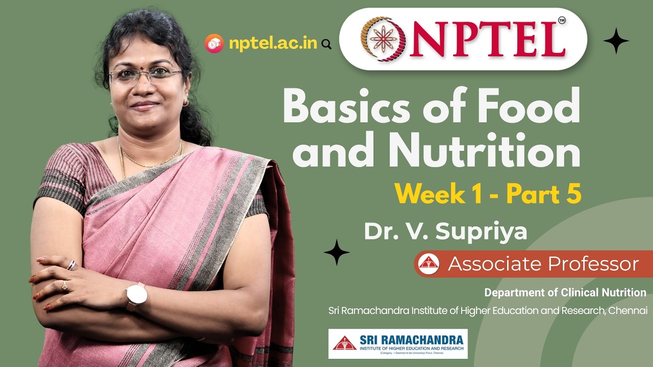 Basics of Food and Nutrition - Week 1 - Part 5 |  Dr. V. Supriya | NPTEL 2026 |