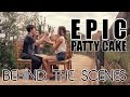 Epic Patty Cake Song - BEHIND THE SCENES 