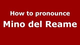 How to pronounce Mino Del Reame