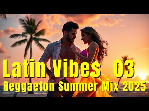 Latin Vibes 03 💃🔥 Sunset Beach Party | Reggaeton Summer Mix 2025🏖️💃#reggaeton #party #music #hitsong