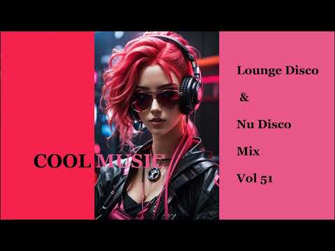 Lounge Disco & Nu Disco Mix Vol 51