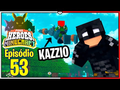 Minecraft POKÉHEROES #53 - ADEUS AO KAZZIO? O QUE FIZERAM?! | PIXELMON