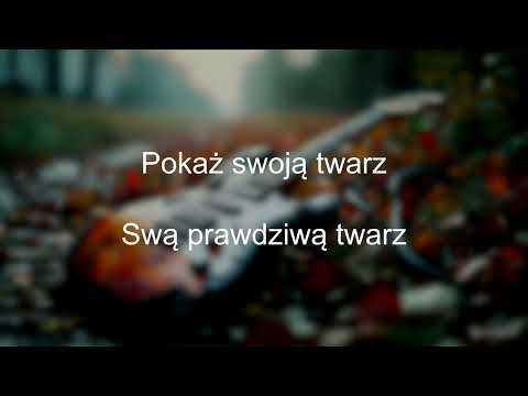 Ich troje - Pokaż swoją twarz (tekst lyrics)