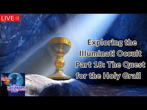 Exploring the Illuminati Occult Part 18: Quest for the Holy Grail