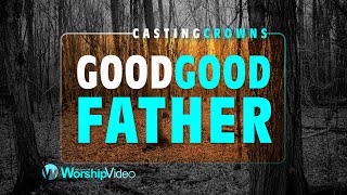 Good Good Father - Casting Crowns [With Lyrics]