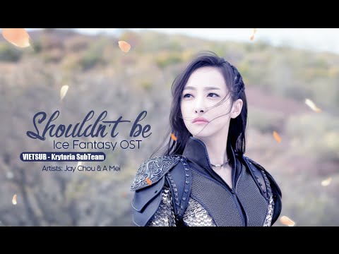 [Vietsub] Không nên (不該) - Châu Kiệt Luân & Trương Huệ Muội | "Ice Fantasy" OST {Krytoria Team}