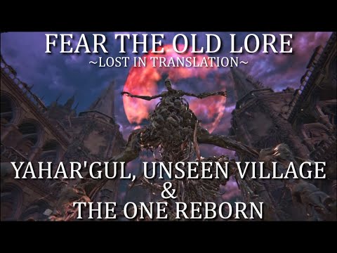 Bloodborne Fear the Old Lore - Yahar'gul & The One Reborn