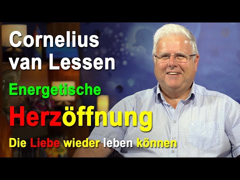 Energetische Herzöffnung - Die Liebe wieder leben können | Cornelius van Lessen