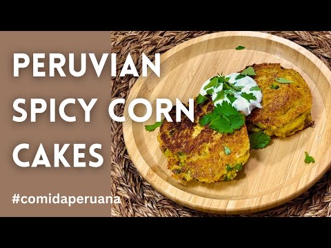 Peruvian Spicy Corn Cakes | Peruvian Recipes Collab | #comidaperuana