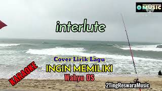 Download lagu Karaoke INGIN MEMILIKI-Wahyu OS. #Thinkthinkreswaramusic mp3