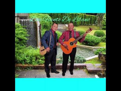 Dúo Fuente De Líbano:coros de ayer de hoy y de siempre, su nombre vine a bendecir