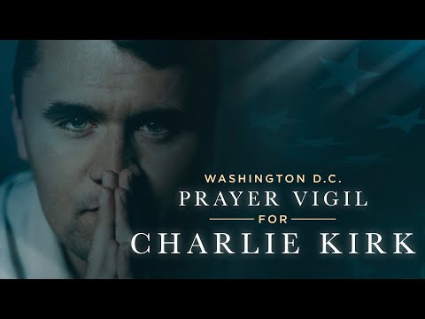 WASHINGTON D.C. PRAYER VIGIL FOR CHARLIE KIRK