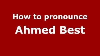 How to pronounce Ahmed Best