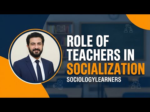 Role of Teachers in Socialization | Sociology 