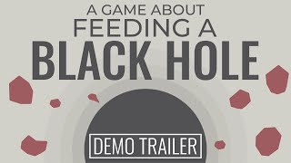 A Game About Feeding A Black Hole - Official Demo Trailer