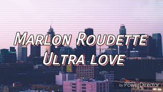 Marlon Roudette - Ultra love [LYRICS]