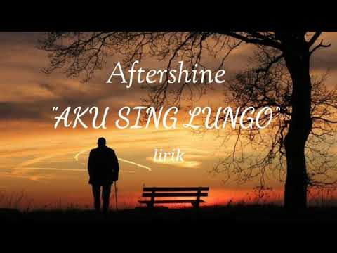 AKU SING LUNGO lirik Aftershine