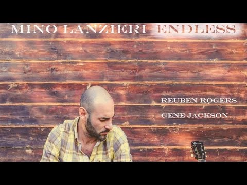 Mino Lanzieri Ft. Reuben Rogers & Gene Jackson - Endless (Official album trailer)