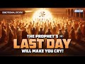 The Prophet S SAW Last Day Will Make You Cry EMOTIONAL STORY