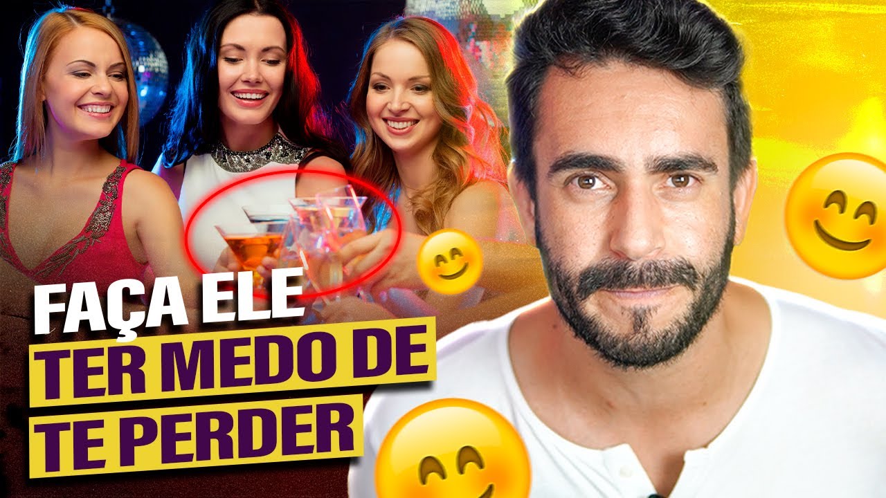 5 Formas de fazer Aquele HOMEM ter medo de te Perder!