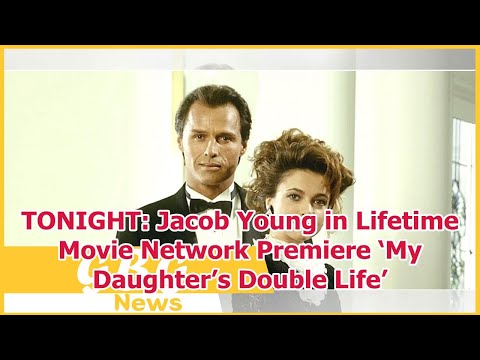 TONIGHT: Jacob Young in Lifetime Movie Network Premiere ‘My Daughter’s Double Life’