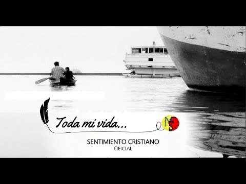 Toda mi vida - Sentimiento Cristiano - Toda mi Vida Vol. 1