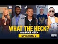 What the Heck, Episode 2 (w/Covington, Ngannou, Thompson, Dvalishvili and Sanko) - MMA Fighting