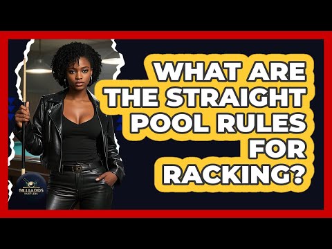 What Are The Straight Pool Rules For Racking? - Billiards Hustlers