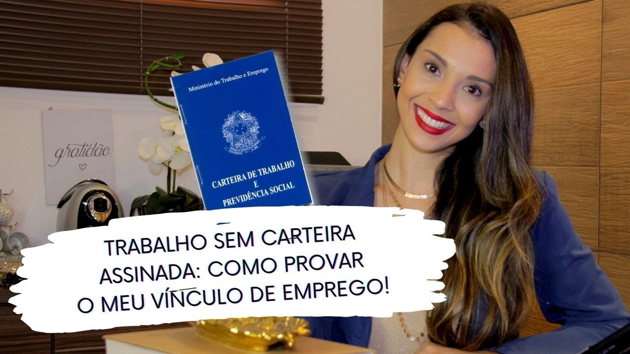 Trabalho sem Carteira Assinada: Como provar o meu vínculo de Emprego!