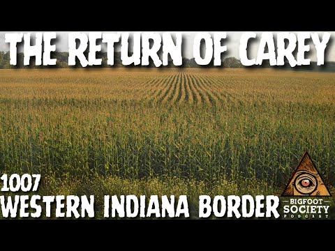 Carey Returns! | Indiana | Bigfoot Society 1007