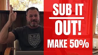 Contractor Questions: Sub It Out & Make 50%