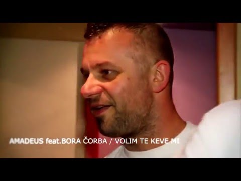Amadeus Band feat. Bora Corba - Volim Te Keve Mi - ( Official Video 2015)
