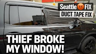 Thief BROKE my Truck WINDOWS! DUCT TAPE TO THE RESCUE! at University of Washington SEATTLE