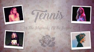 Tennis-In the morning i´ll be better-lyrics