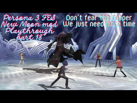 [Persona 3 FES: Highlights Pt. 18] Don't fear the reaper, we just need more time