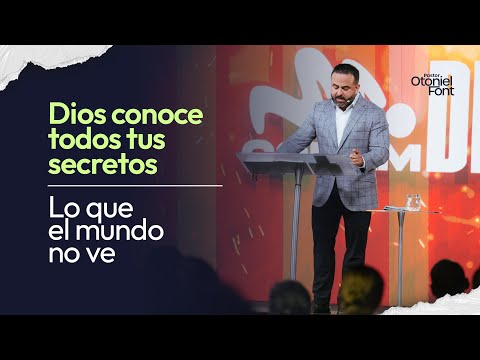 Dios conoce todos tus secretos:  lo que el mundo no ve - Pastor Otoniel Font