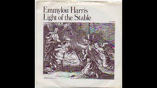 EMMYLOU HARRIS - LIGHT OF THE STABLE