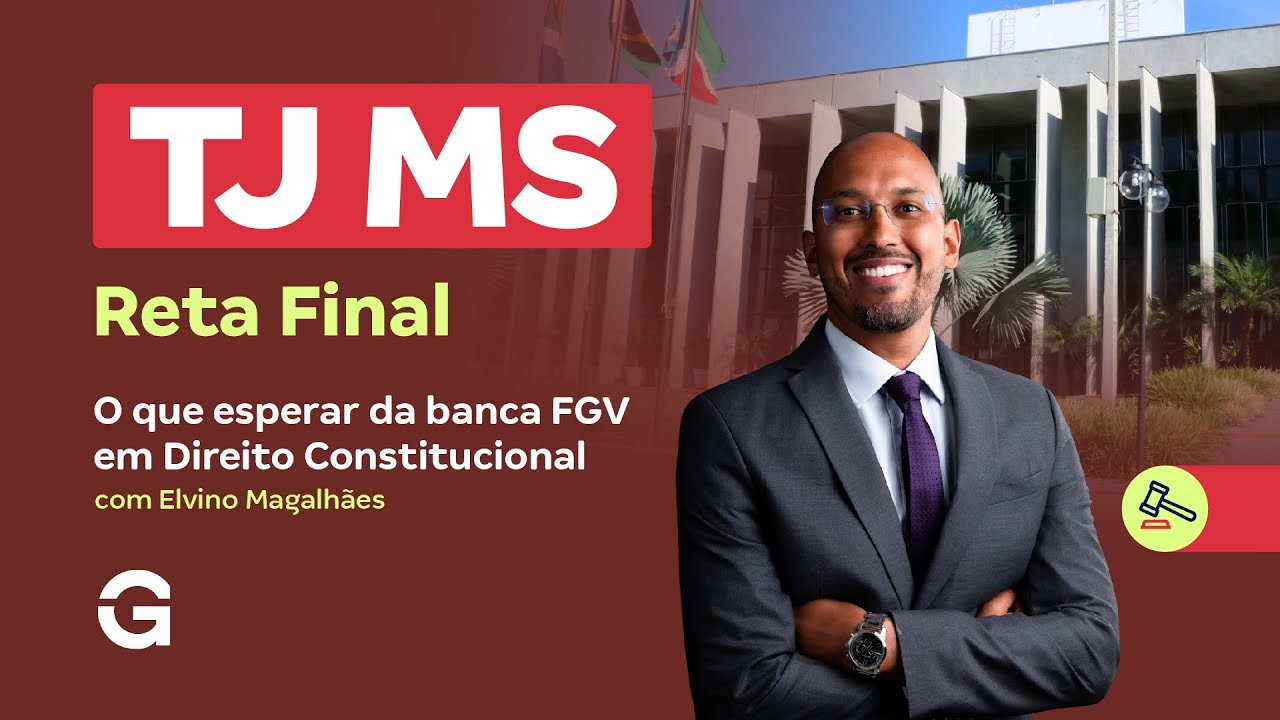 Concurso TJ MS | Reta Final: O Que Esperar da Banca FGV em Direito Constitucional