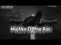 Mujhko Dafna Kar Slowed Reverb 90 Hindi Sad Song