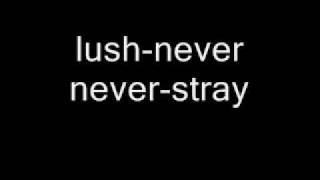lush-never never-stray.wmv