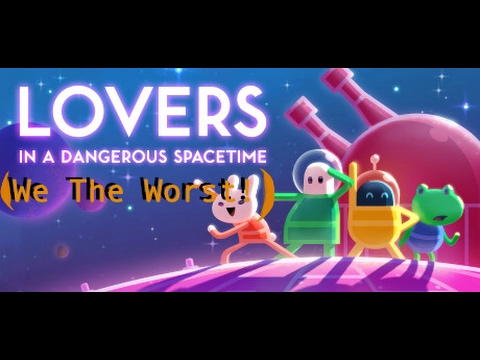 Lets play- Lovers in a Dangerous Spacetime- Romantic getaway