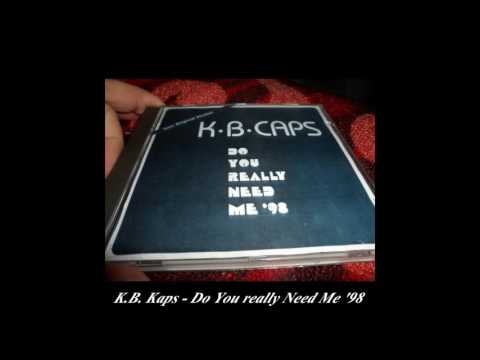 K.B. Caps - Do You Really Need Me (Caps In The Club Mix)
