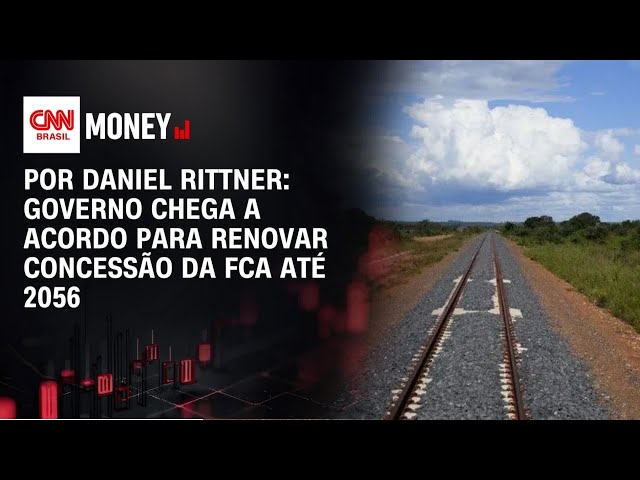 Governo chega a acordo para renovar concessão da FCA até 2056 | FECHAMENTO DE MERCADO