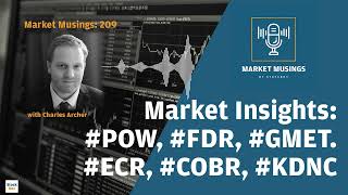 Market Insights: #pow #fdr #gmet #ecr #cobr #kdnc with Charles Archer